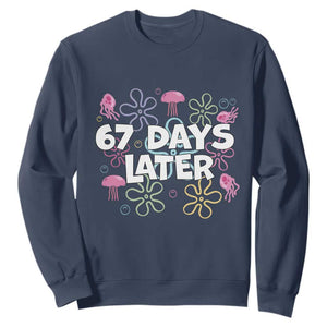 67 Days Later Sweatshirt Funny Six Seven 6 7 Meme Gen Alpha Slang Teacher Student TS10 Navy Print Your Wear
