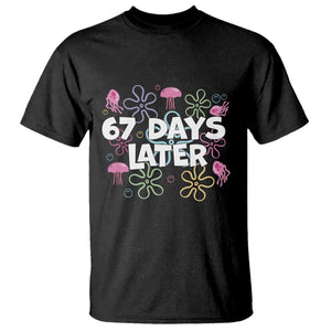 67 Days Later T Shirt Funny Six Seven 6 7 Meme Gen Alpha Slang Teacher Student TS10 Black Print Your Wear