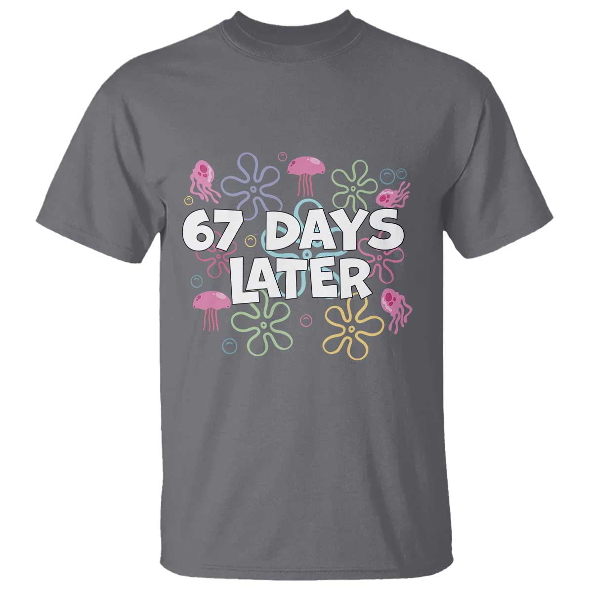 67 Days Later T Shirt Funny Six Seven 6 7 Meme Gen Alpha Slang Teacher Student TS10 Charcoal Print Your Wear