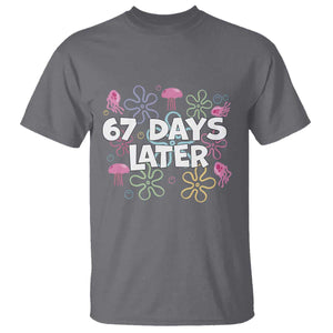 67 Days Later T Shirt Funny Six Seven 6 7 Meme Gen Alpha Slang Teacher Student TS10 Charcoal Print Your Wear