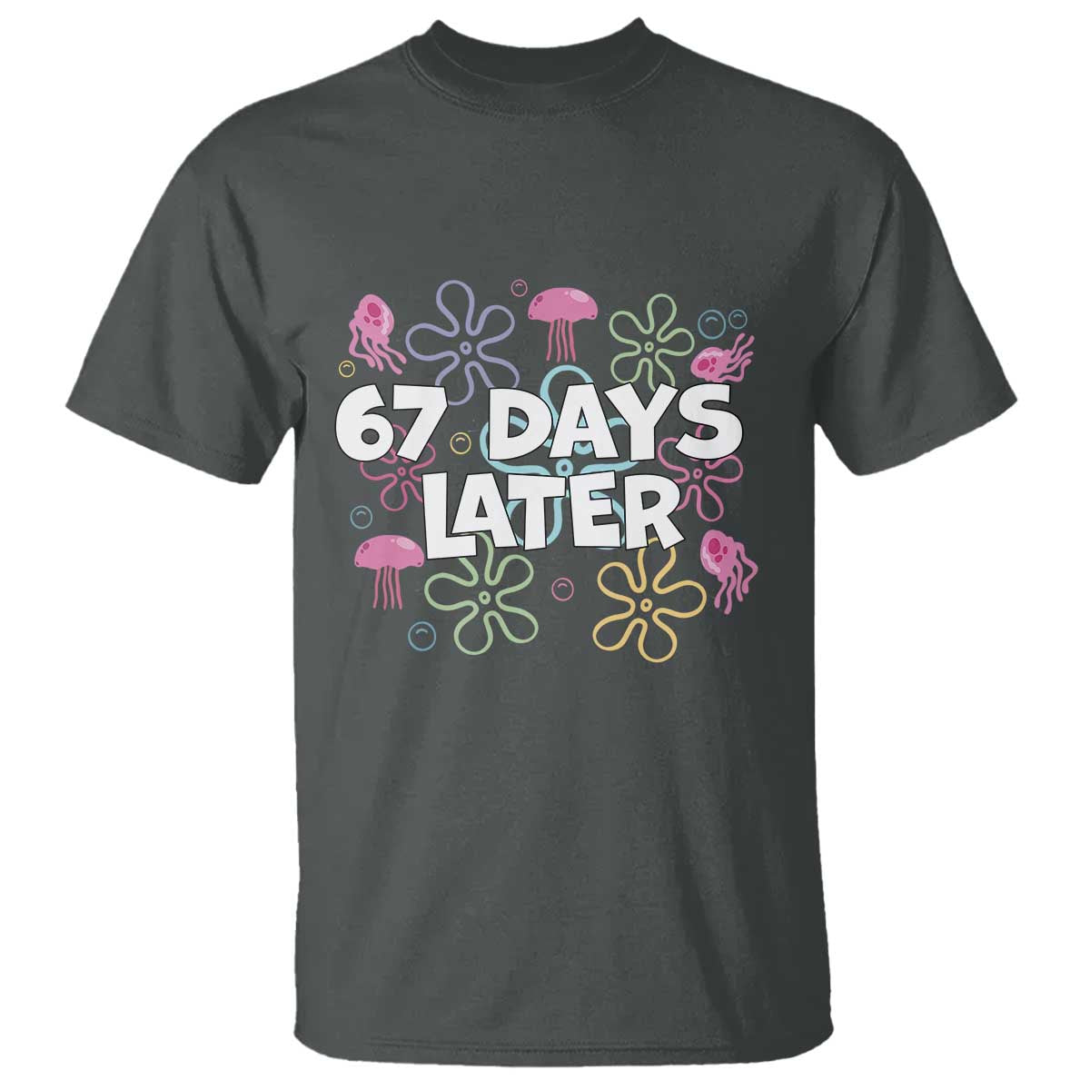 67 Days Later T Shirt Funny Six Seven 6 7 Meme Gen Alpha Slang Teacher Student TS10 Dark Heather Print Your Wear