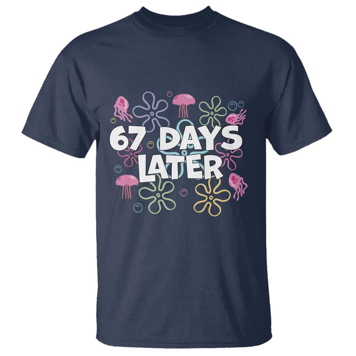 67 Days Later T Shirt Funny Six Seven 6 7 Meme Gen Alpha Slang Teacher Student TS10 Navy Print Your Wear