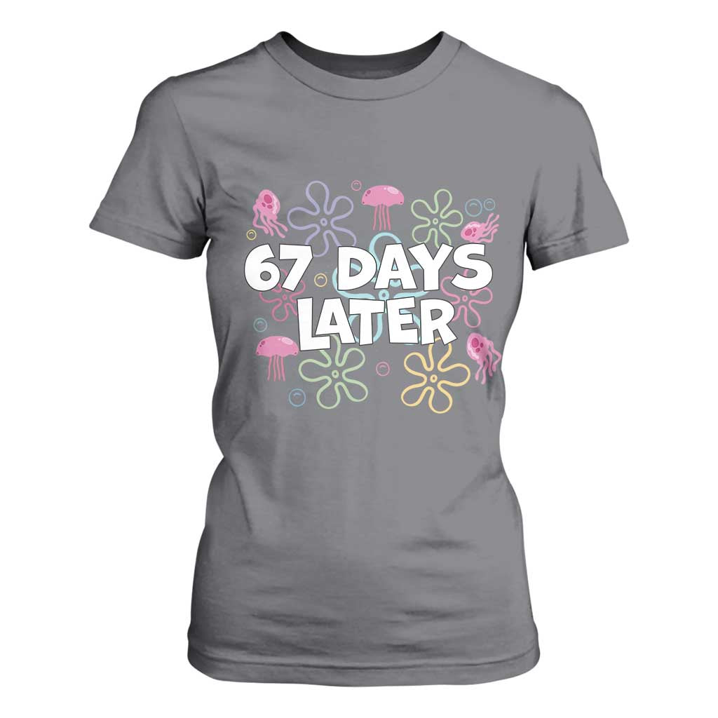 67 Days Later T Shirt For Women Funny Six Seven 6 7 Meme Gen Alpha Slang Teacher Student TS10 Charcoal Print Your Wear