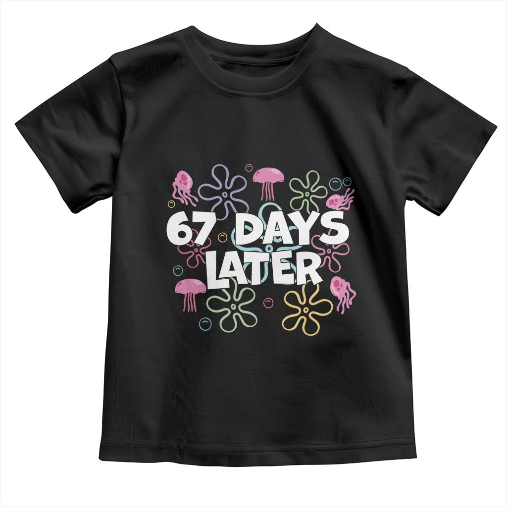 67 Days Later Toddler T Shirt Funny Six Seven 6 7 Meme Gen Alpha Slang Teacher Student TS10 Black Print Your Wear