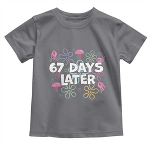 67 Days Later Toddler T Shirt Funny Six Seven 6 7 Meme Gen Alpha Slang Teacher Student TS10 Charcoal Print Your Wear