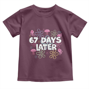 67 Days Later Toddler T Shirt Funny Six Seven 6 7 Meme Gen Alpha Slang Teacher Student TS10 Maroon Print Your Wear