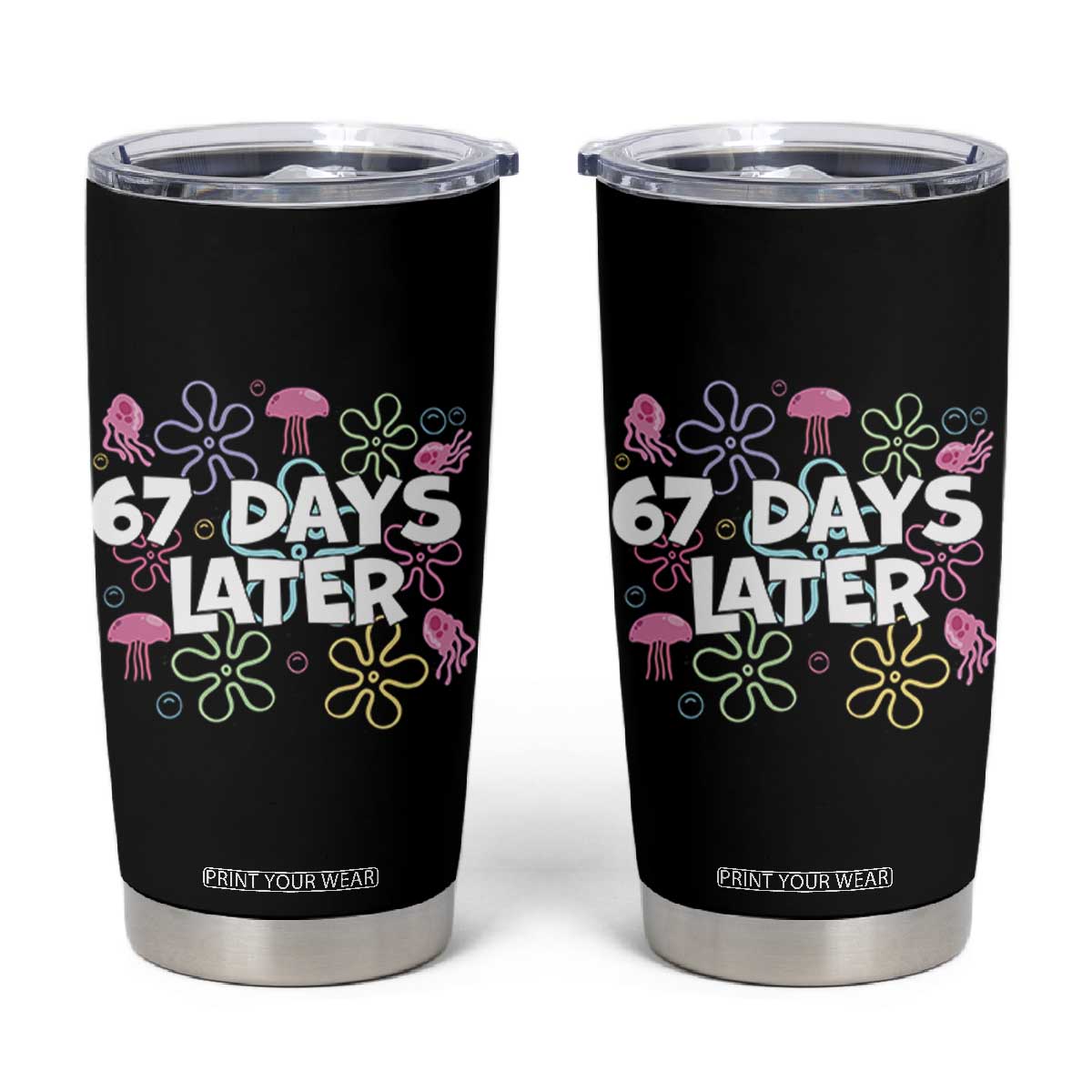 67 Days Later Tumbler Cup Funny Six Seven 6 7 Meme Gen Alpha Slang Teacher Student TS10 Black Print Your Wear