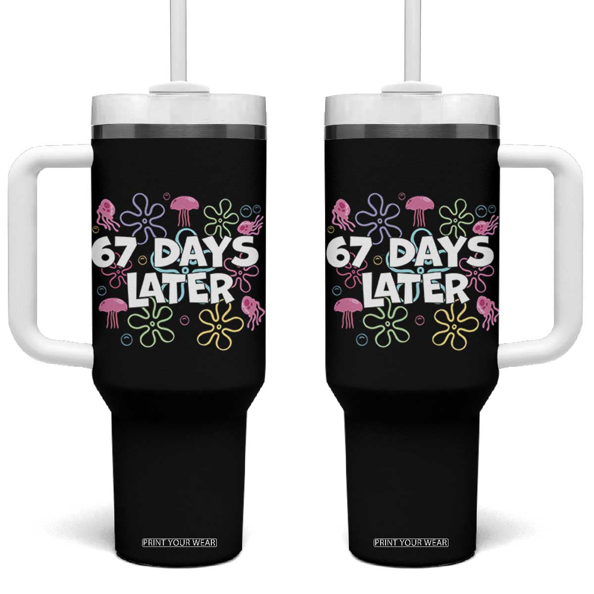 67 Days Later Tumbler With Handle Funny Six Seven 6 7 Meme Gen Alpha Slang Teacher Student TS10 One Size: 40 oz Black Print Your Wear