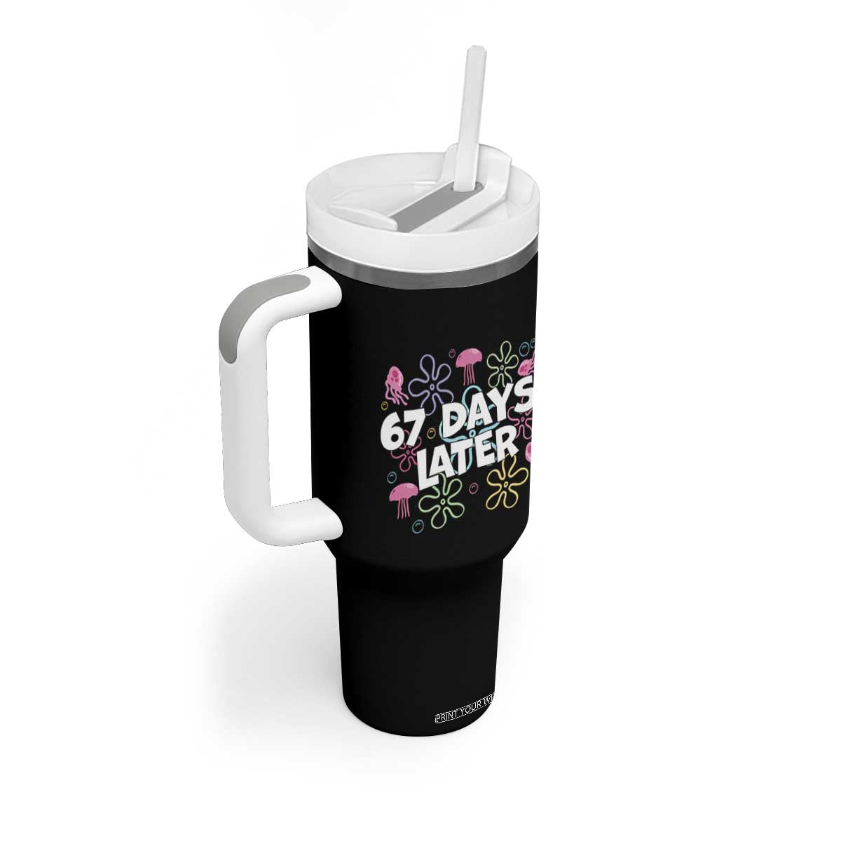 67 Days Later Tumbler With Handle Funny Six Seven 6 7 Meme Gen Alpha Slang Teacher Student TS10 Print Your Wear