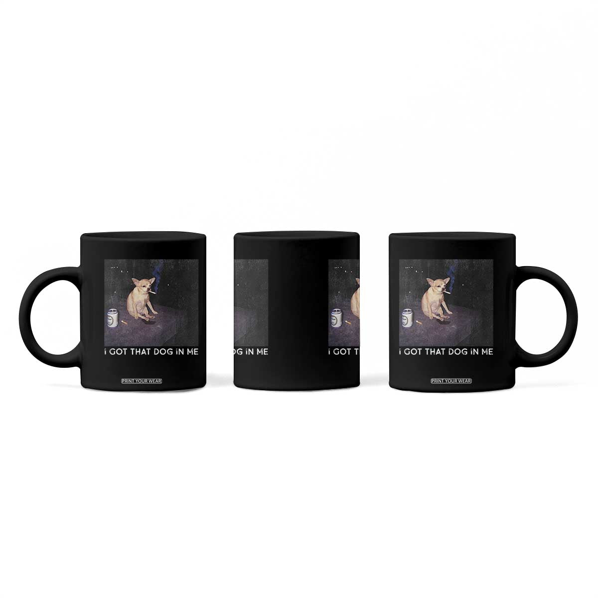 I Got That Dog In Me Coffee Mug Retro Funny Chihuahua Smoking Beer TS10 Print Your Wear