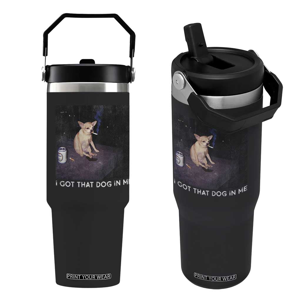 I Got That Dog In Me Flip Straw Tumbler Retro Funny Chihuahua Smoking Beer TS10 One Size: 30 oz Black Print Your Wear