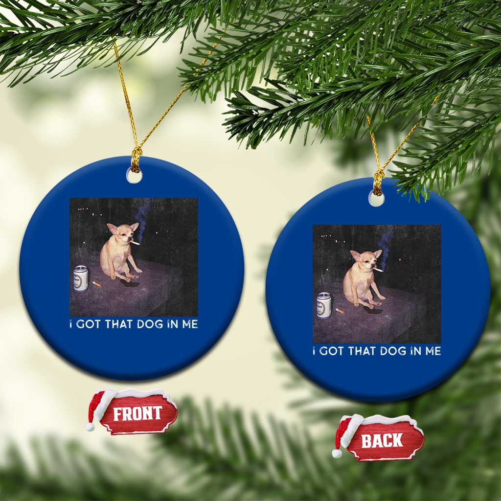 I Got That Dog In Me Ceramic Ornament Retro Funny Chihuahua Smoking Beer TS10 1pc Blue Print Your Wear
