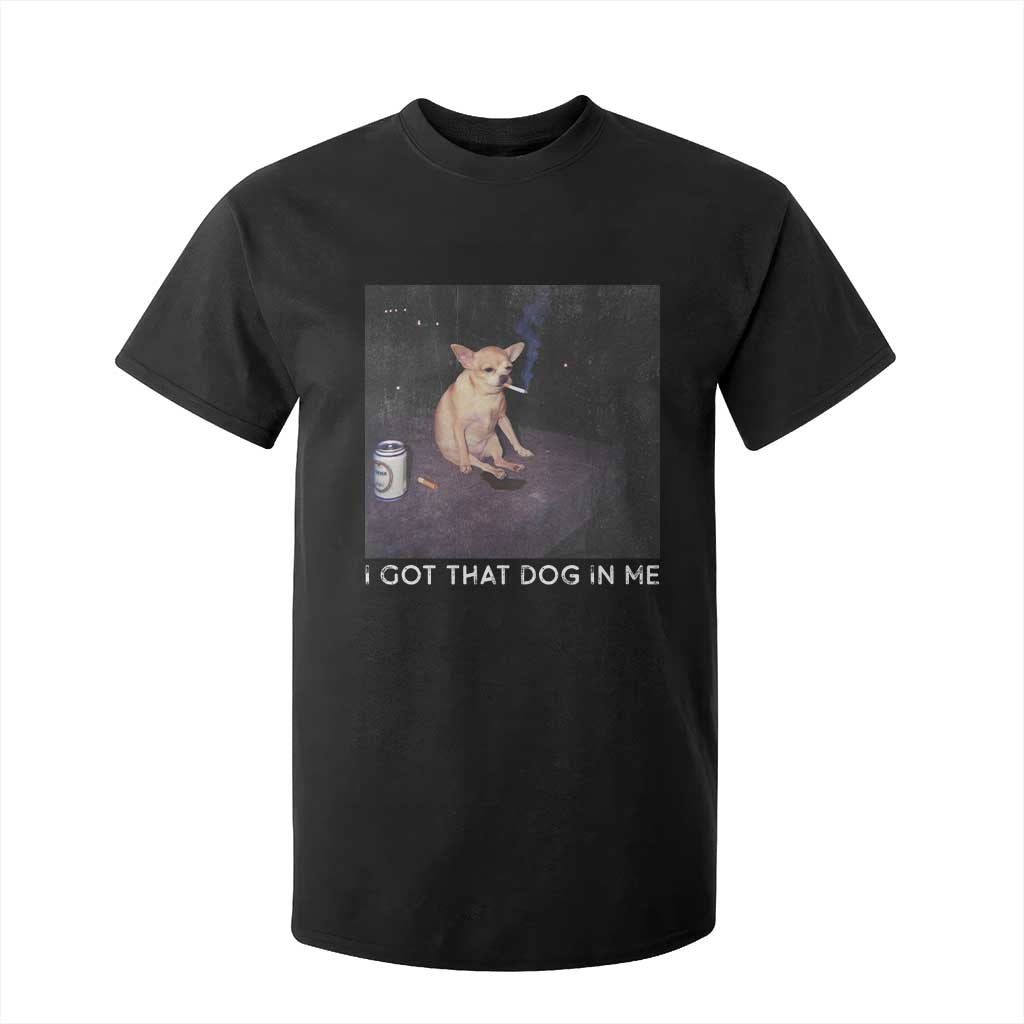 I Got That Dog In Me T Shirt For Kid Retro Funny Chihuahua Smoking Beer TS10 Black Print Your Wear
