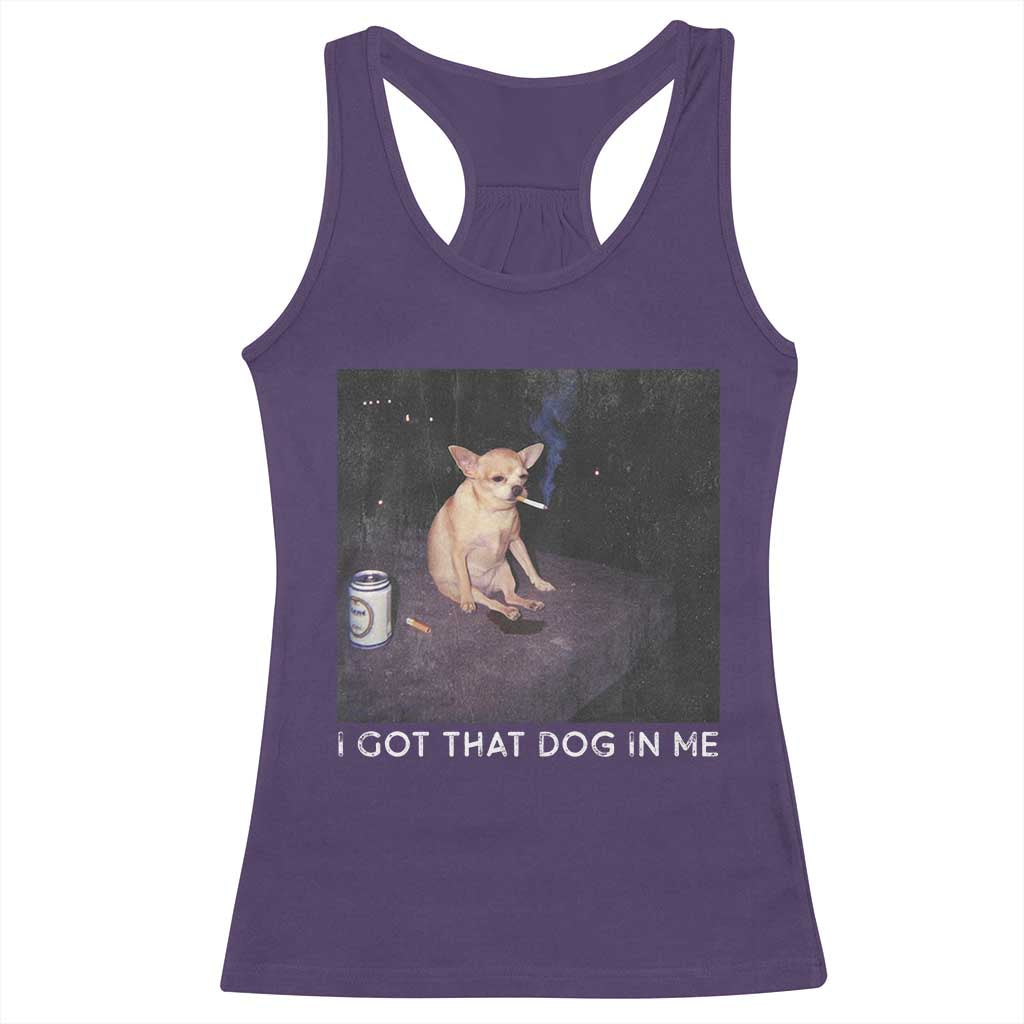 I Got That Dog In Me Racerback Tank Top Retro Funny Chihuahua Smoking Beer TS10 Purple Print Your Wear