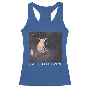 I Got That Dog In Me Racerback Tank Top Retro Funny Chihuahua Smoking Beer TS10 Royal Blue Print Your Wear