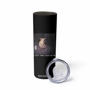 I Got That Dog In Me Skinny Tumbler Retro Funny Chihuahua Smoking Beer TS10 Print Your Wear
