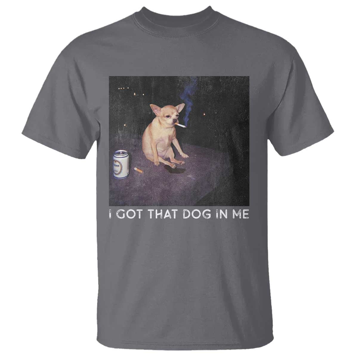 I Got That Dog In Me T Shirt Retro Funny Chihuahua Smoking Beer TS10 Charcoal Print Your Wear