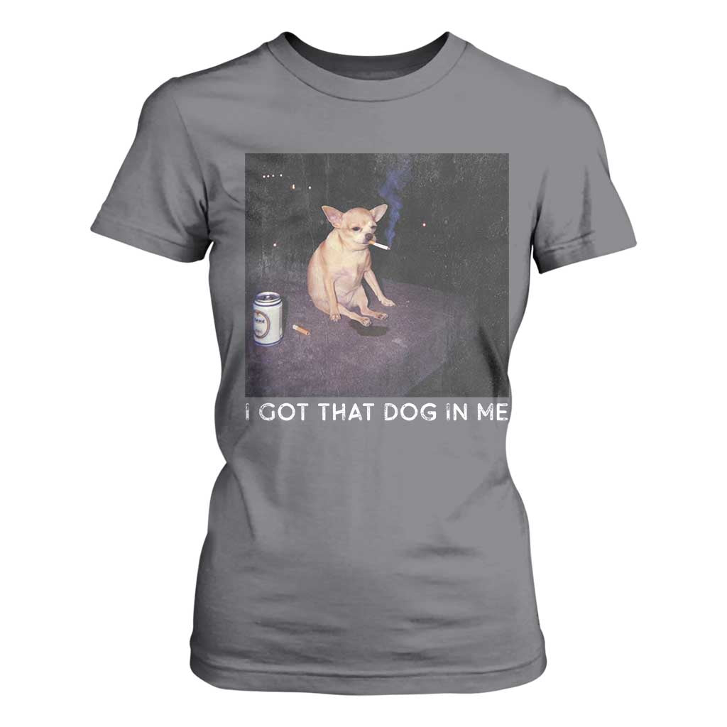 I Got That Dog In Me T Shirt For Women Retro Funny Chihuahua Smoking Beer TS10 Charcoal Print Your Wear