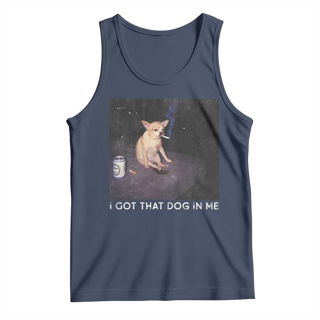 I Got That Dog In Me Tank Top Retro Funny Chihuahua Smoking Beer TS10 Navy Print Your Wear