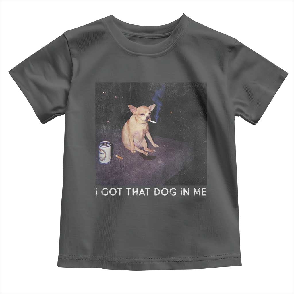 I Got That Dog In Me Toddler T Shirt Retro Funny Chihuahua Smoking Beer TS10 Dark Heather Print Your Wear