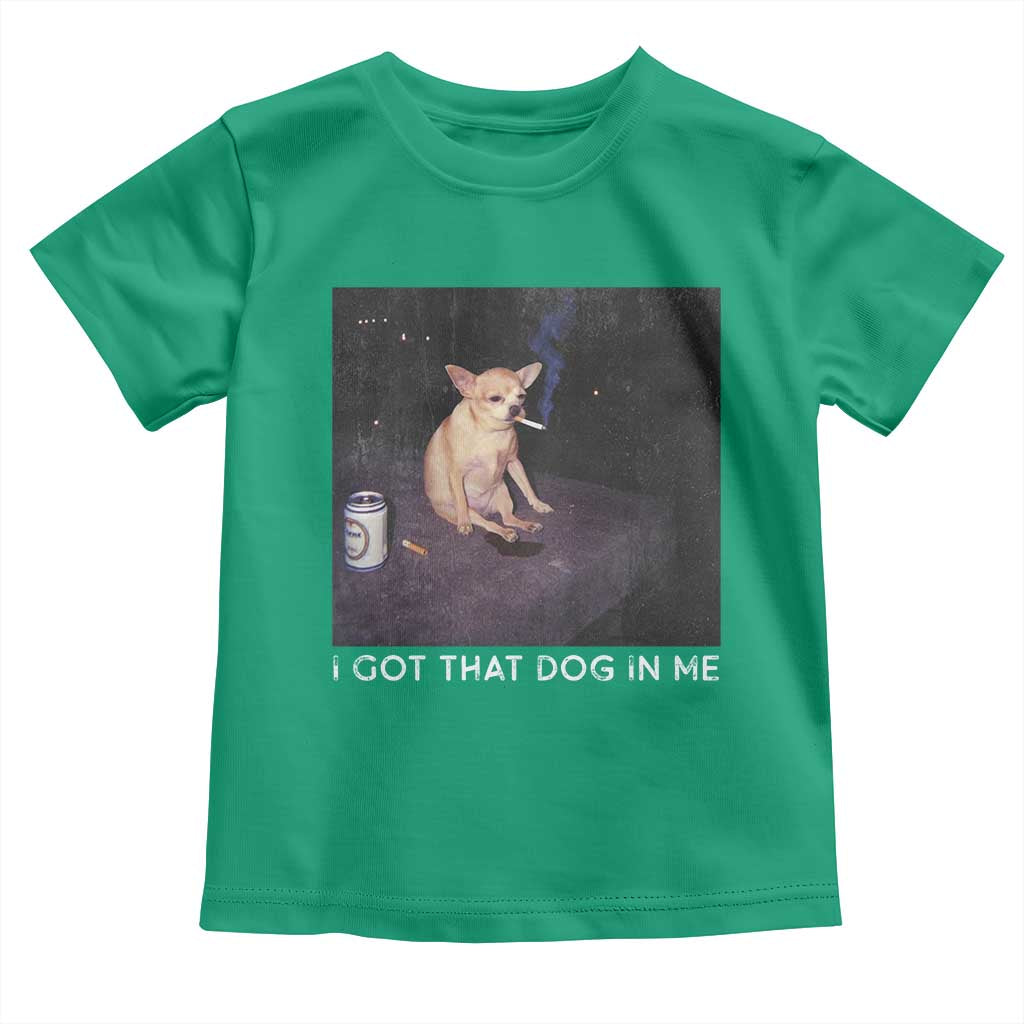 I Got That Dog In Me Toddler T Shirt Retro Funny Chihuahua Smoking Beer TS10 Irish Green Print Your Wear