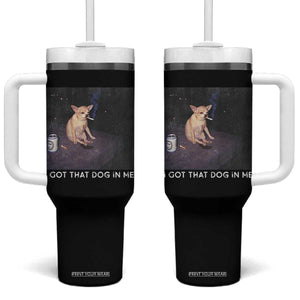 I Got That Dog In Me Tumbler With Handle Retro Funny Chihuahua Smoking Beer TS10 One Size: 40 oz Black Print Your Wear
