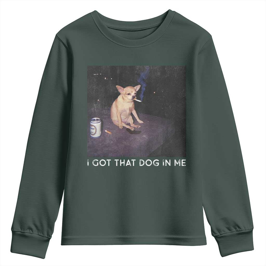 I Got That Dog In Me Youth Sweatshirt Retro Funny Chihuahua Smoking Beer TS10 Dark Forest Green Print Your Wear