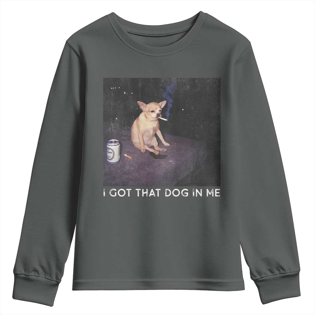 I Got That Dog In Me Youth Sweatshirt Retro Funny Chihuahua Smoking Beer TS10 Dark Heather Print Your Wear