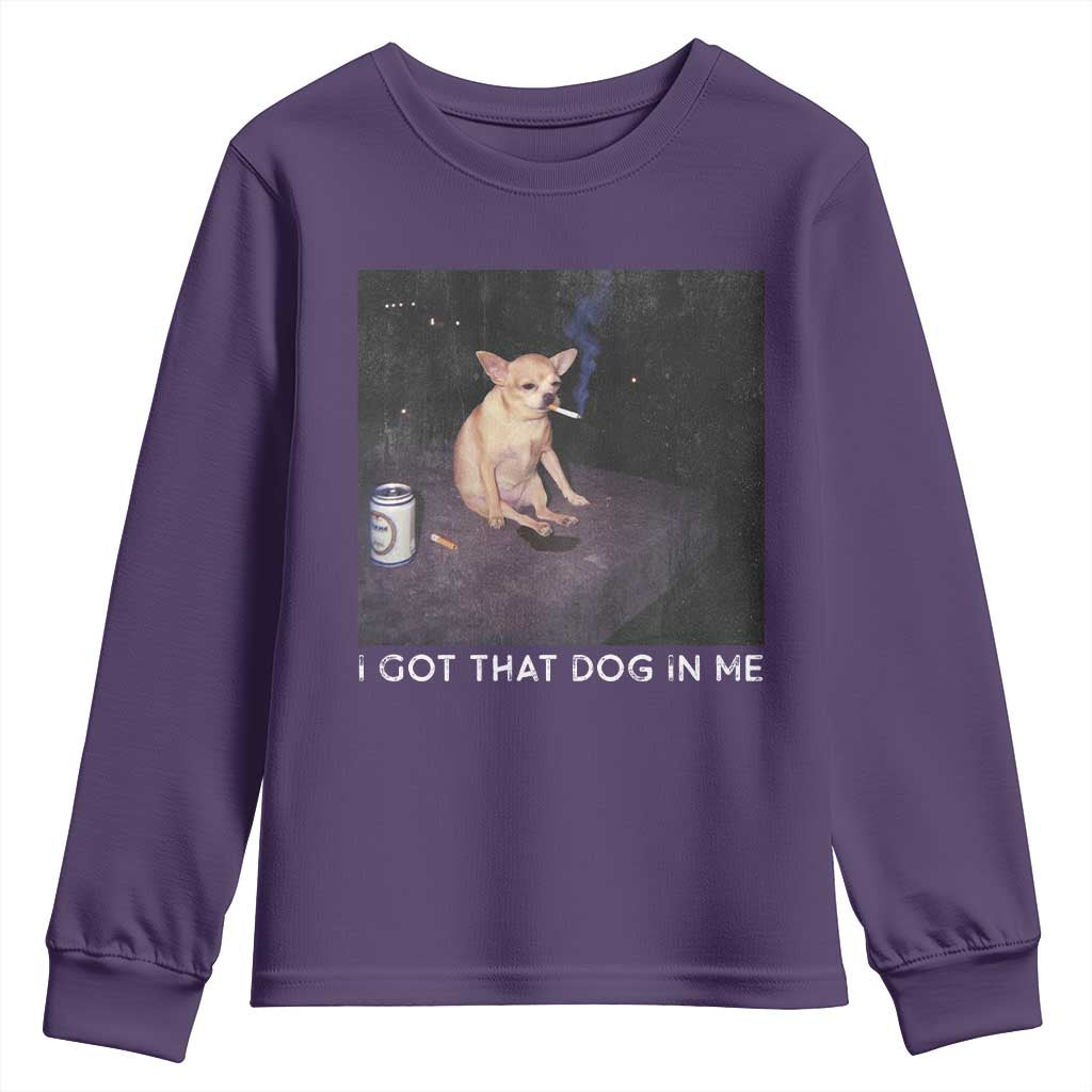 I Got That Dog In Me Youth Sweatshirt Retro Funny Chihuahua Smoking Beer TS10 Purple Print Your Wear