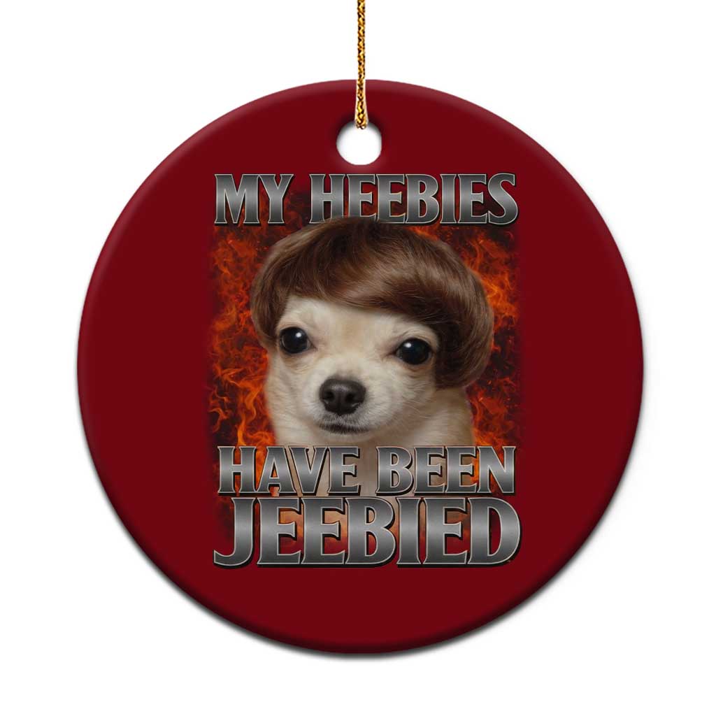 Chihuahua Funny Meme Ceramic Ornament My Heebies Have Been Jeebied Bootleg TS10 1pc Red Print Your Wear
