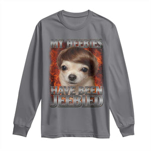 Chihuahua Funny Meme Long Sleeve Shirt My Heebies Have Been Jeebied Bootleg TS10 Charcoal Print Your Wear