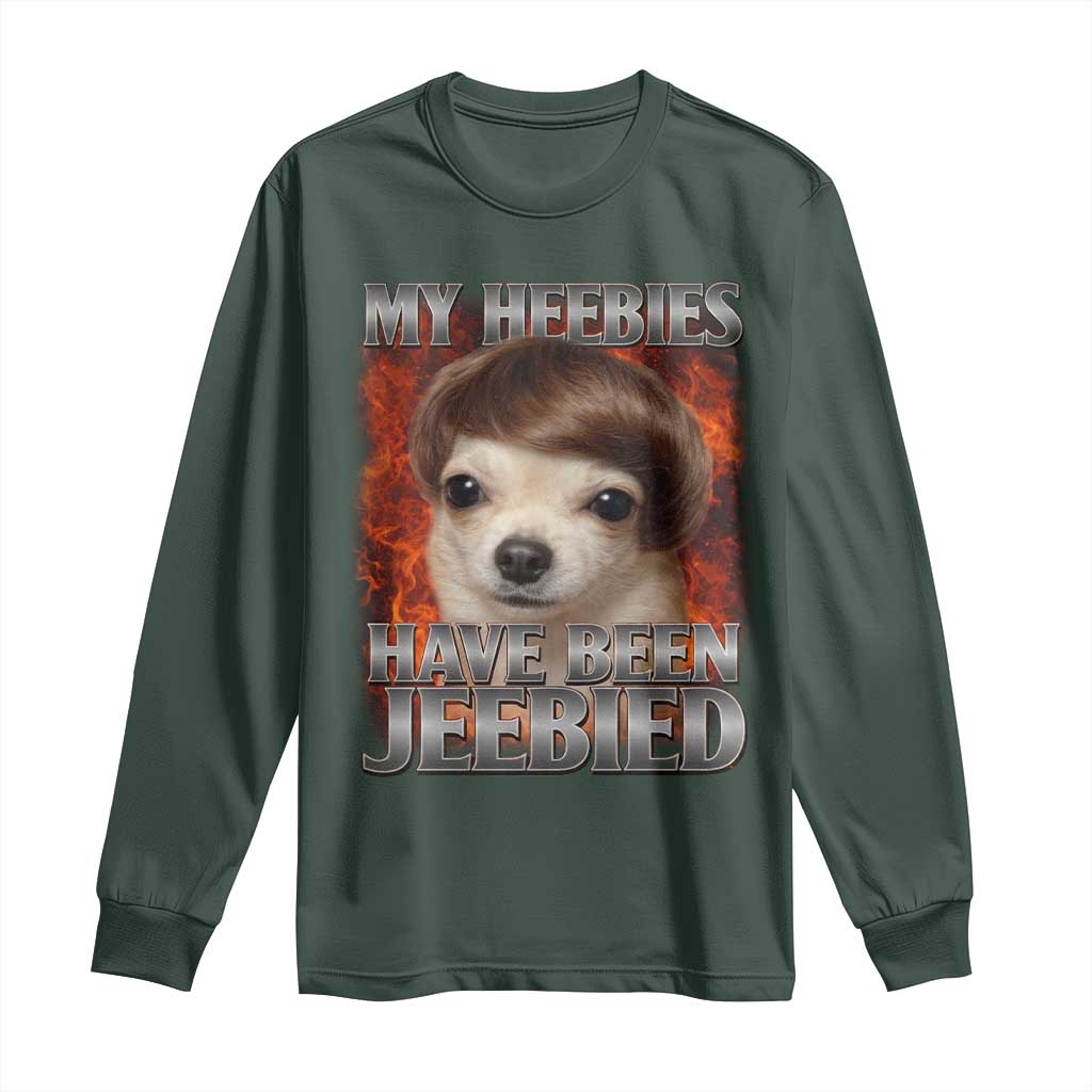 Chihuahua Funny Meme Long Sleeve Shirt My Heebies Have Been Jeebied Bootleg TS10 Dark Forest Green Print Your Wear