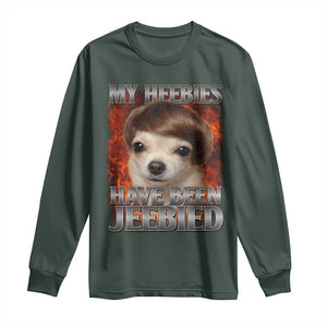 Chihuahua Funny Meme Long Sleeve Shirt My Heebies Have Been Jeebied Bootleg TS10 Dark Forest Green Print Your Wear