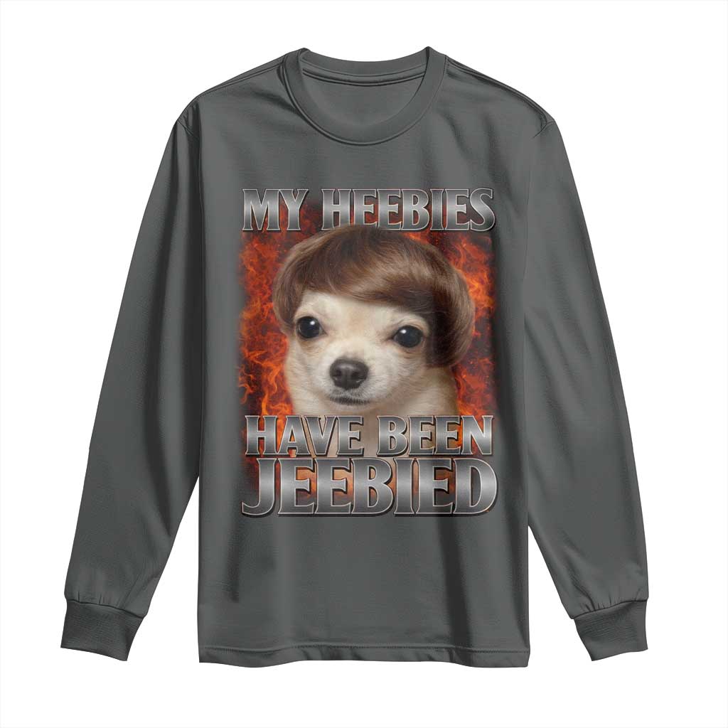 Chihuahua Funny Meme Long Sleeve Shirt My Heebies Have Been Jeebied Bootleg TS10 Dark Heather Print Your Wear