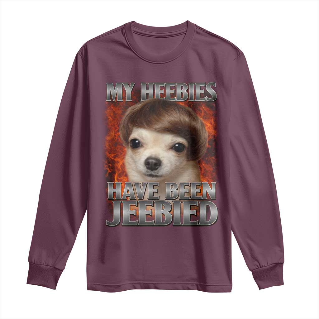 Chihuahua Funny Meme Long Sleeve Shirt My Heebies Have Been Jeebied Bootleg TS10 Maroon Print Your Wear