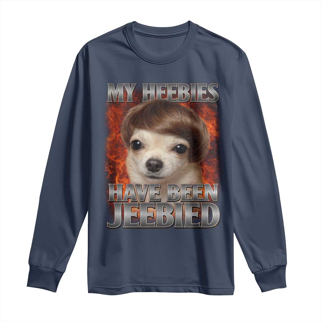 Chihuahua Funny Meme Long Sleeve Shirt My Heebies Have Been Jeebied Bootleg TS10 Navy Print Your Wear