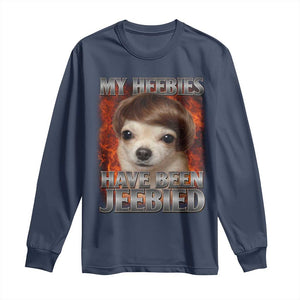 Chihuahua Funny Meme Long Sleeve Shirt My Heebies Have Been Jeebied Bootleg TS10 Navy Print Your Wear