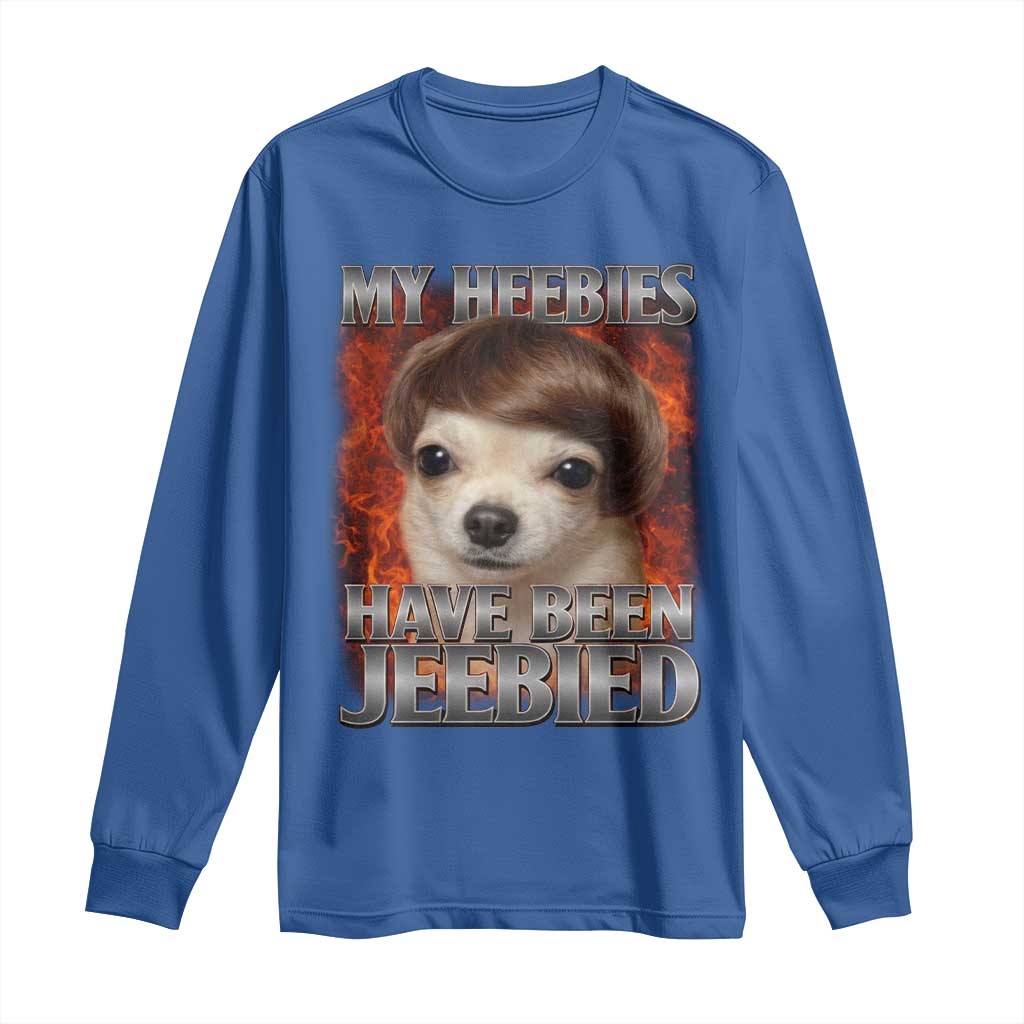 Chihuahua Funny Meme Long Sleeve Shirt My Heebies Have Been Jeebied Bootleg TS10 Royal Blue Print Your Wear