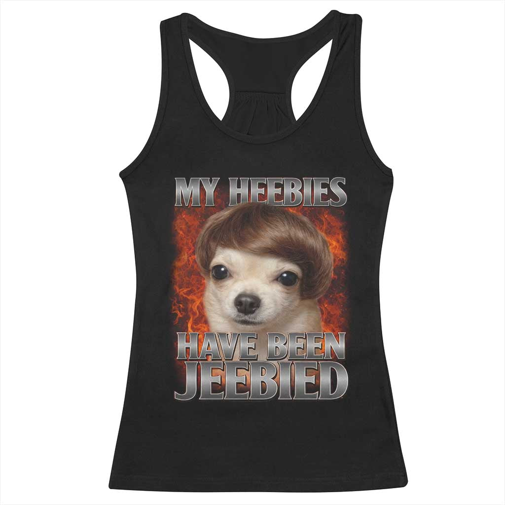 Chihuahua Funny Meme Racerback Tank Top My Heebies Have Been Jeebied Bootleg TS10 Black Print Your Wear