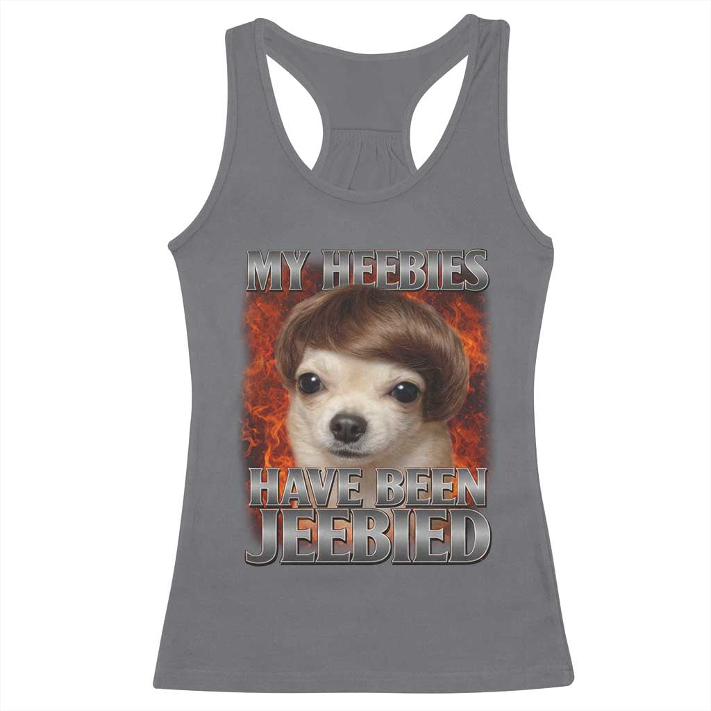 Chihuahua Funny Meme Racerback Tank Top My Heebies Have Been Jeebied Bootleg TS10 Charcoal Print Your Wear