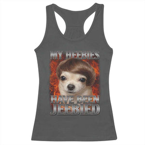 Chihuahua Funny Meme Racerback Tank Top My Heebies Have Been Jeebied Bootleg TS10 Dark Heather Print Your Wear