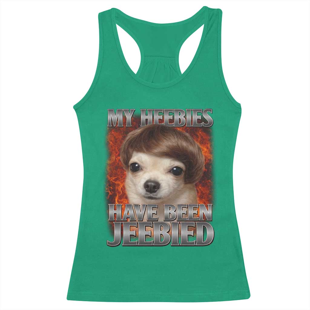 Chihuahua Funny Meme Racerback Tank Top My Heebies Have Been Jeebied Bootleg TS10 Irish Green Print Your Wear