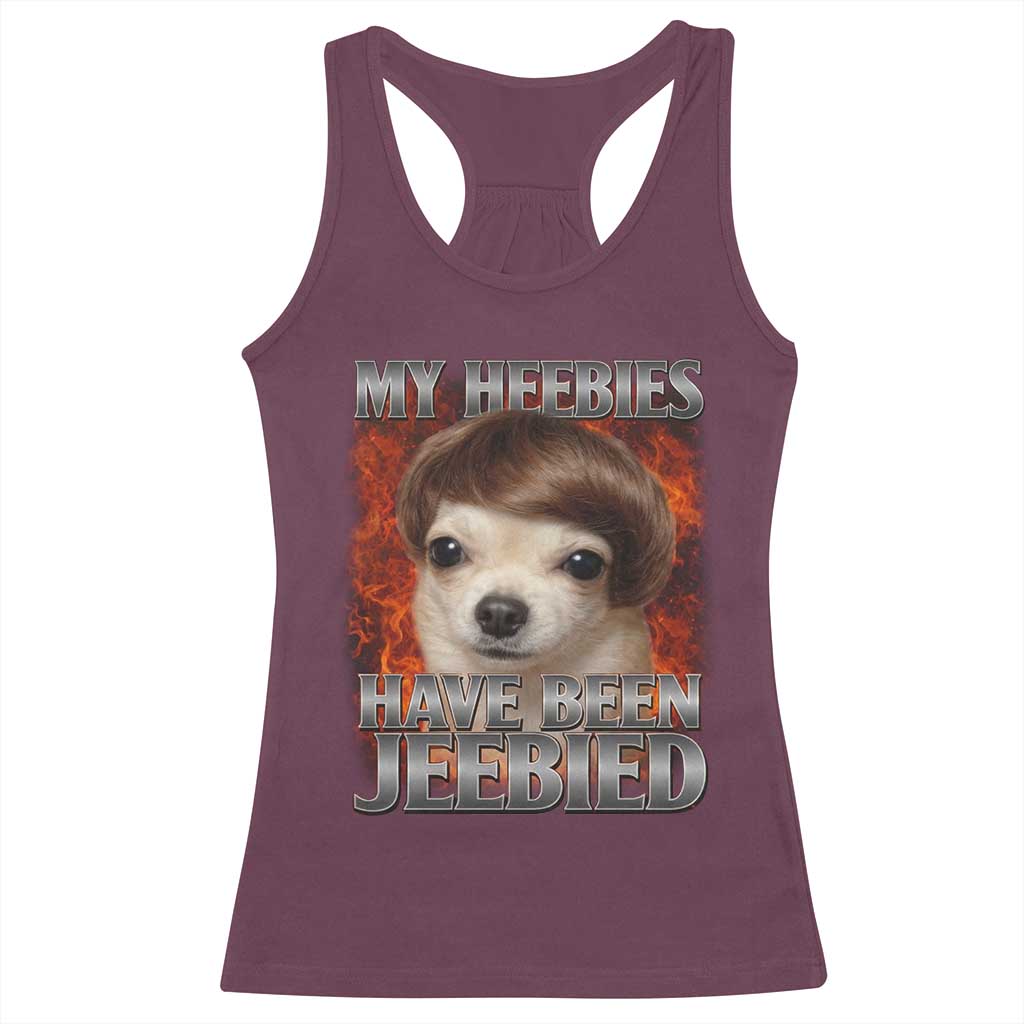 Chihuahua Funny Meme Racerback Tank Top My Heebies Have Been Jeebied Bootleg TS10 Maroon Print Your Wear