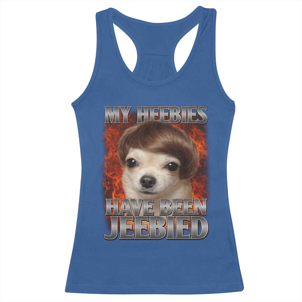 Chihuahua Funny Meme Racerback Tank Top My Heebies Have Been Jeebied Bootleg TS10 Royal Blue Print Your Wear