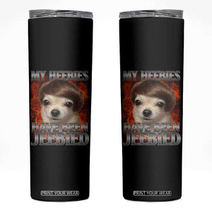 Chihuahua Funny Meme Skinny Tumbler My Heebies Have Been Jeebied Bootleg TS10 Black Print Your Wear