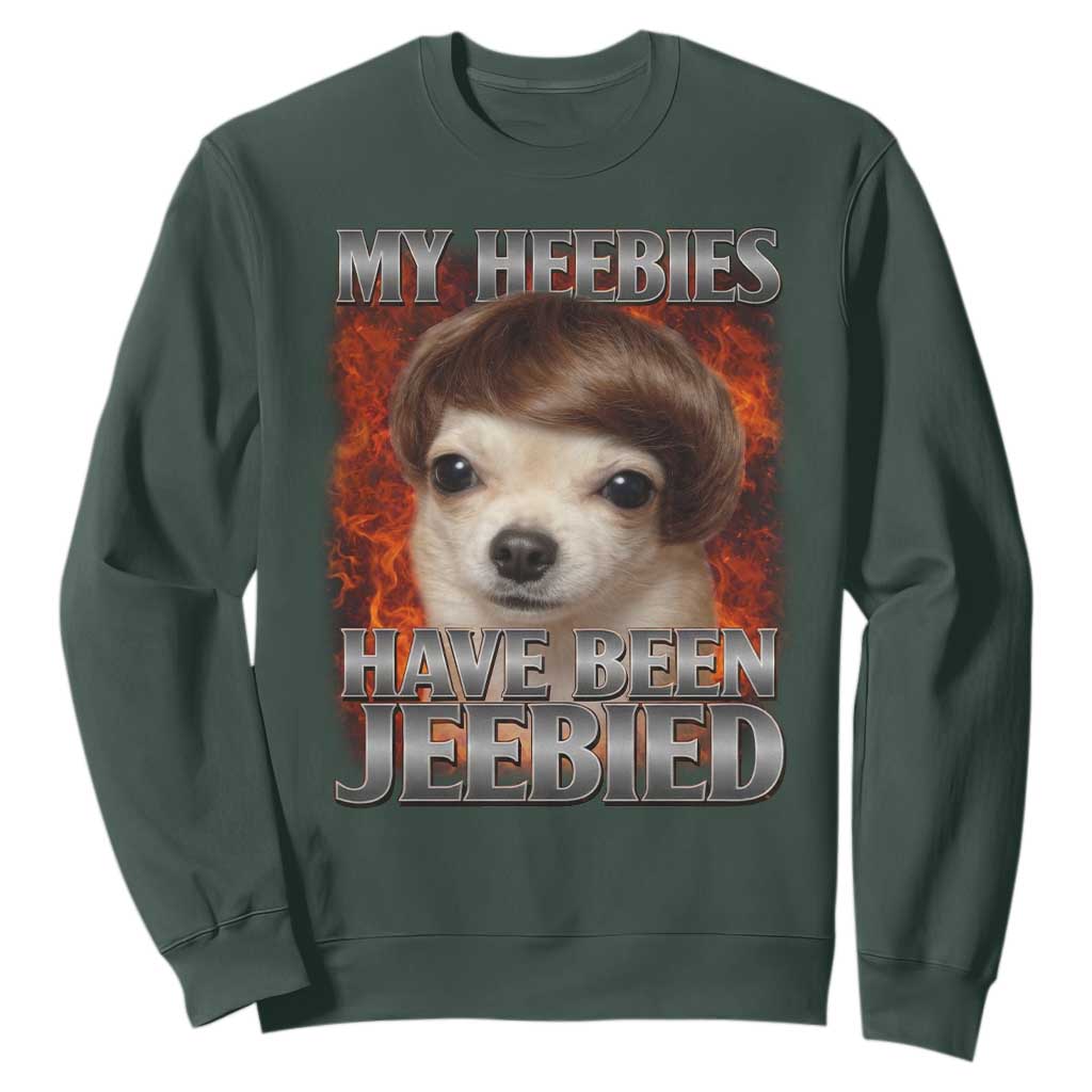 Chihuahua Funny Meme Sweatshirt My Heebies Have Been Jeebied Bootleg TS10 Dark Forest Green Print Your Wear