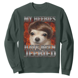 Chihuahua Funny Meme Sweatshirt My Heebies Have Been Jeebied Bootleg TS10 Dark Forest Green Print Your Wear