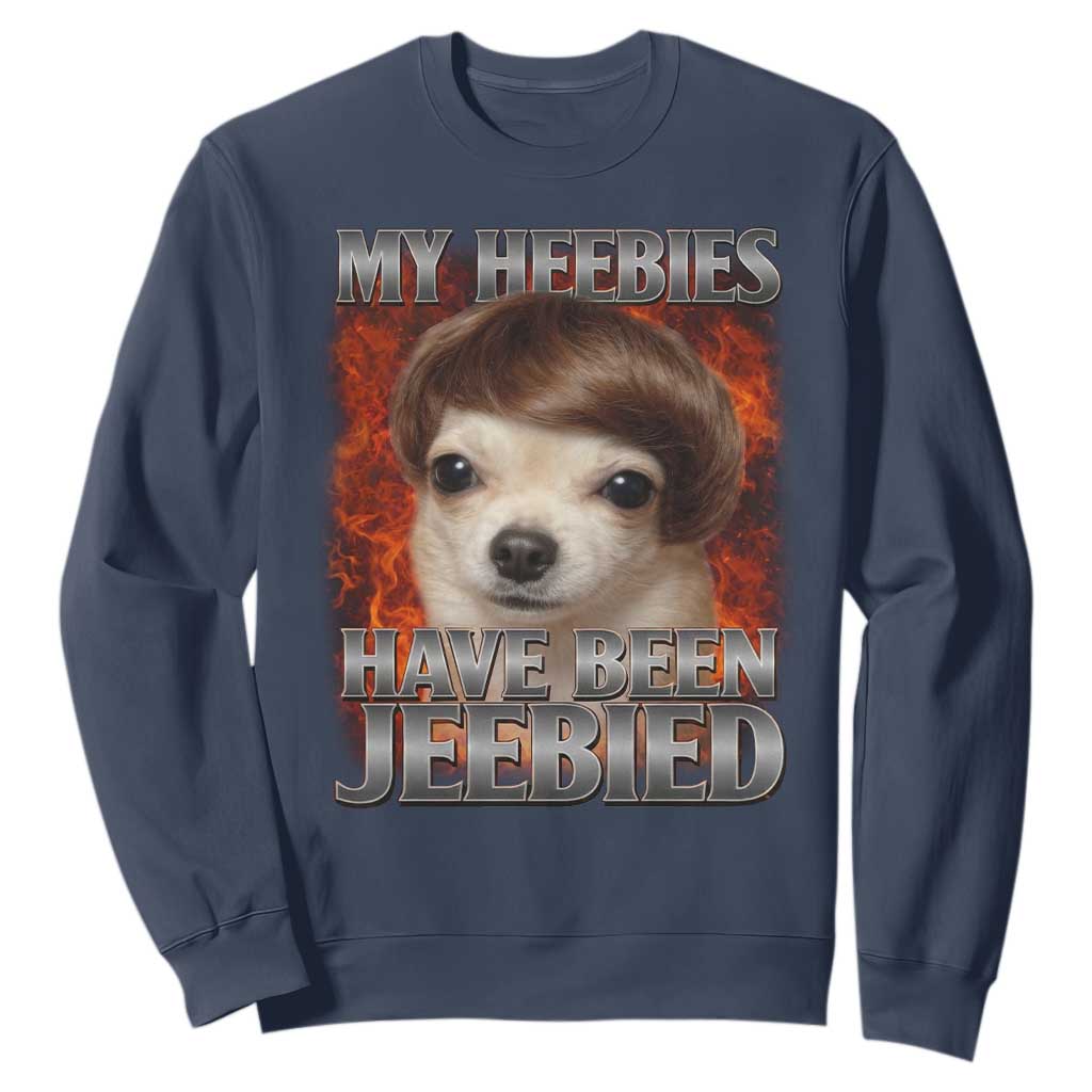Chihuahua Funny Meme Sweatshirt My Heebies Have Been Jeebied Bootleg TS10 Navy Print Your Wear