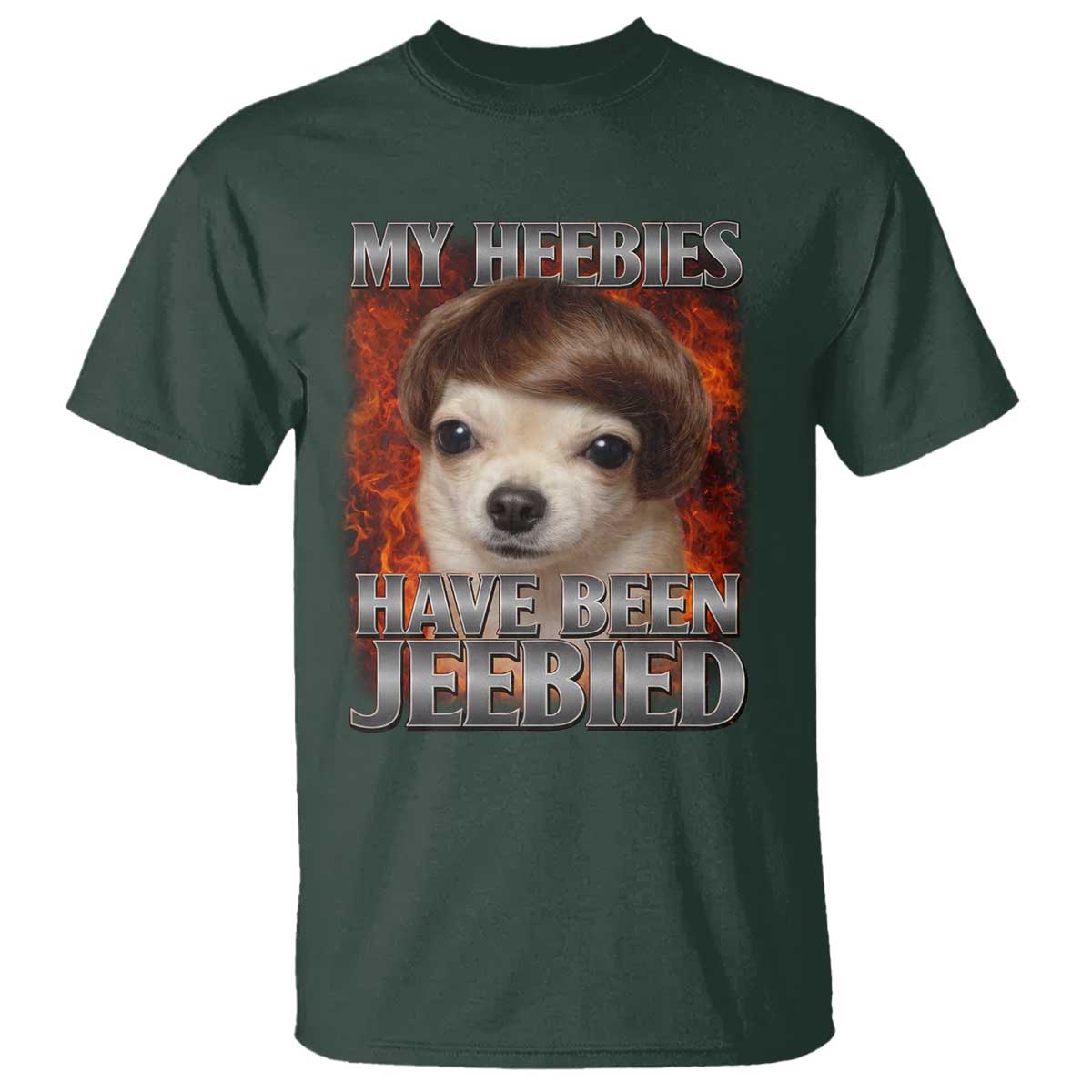 Chihuahua Funny Meme T Shirt My Heebies Have Been Jeebied Bootleg TS10 Dark Forest Green Print Your Wear