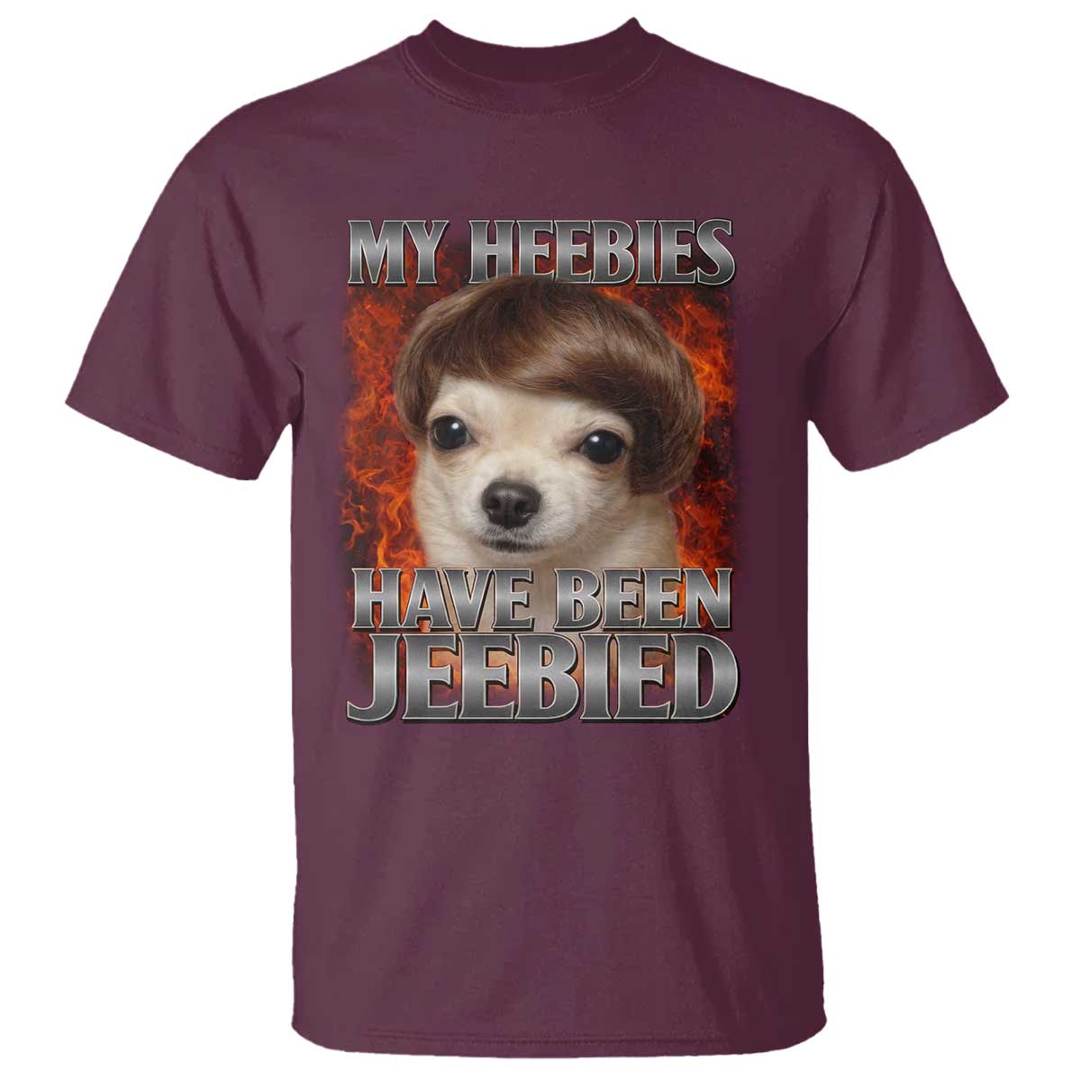 Chihuahua Funny Meme T Shirt My Heebies Have Been Jeebied Bootleg TS10 Maroon Print Your Wear